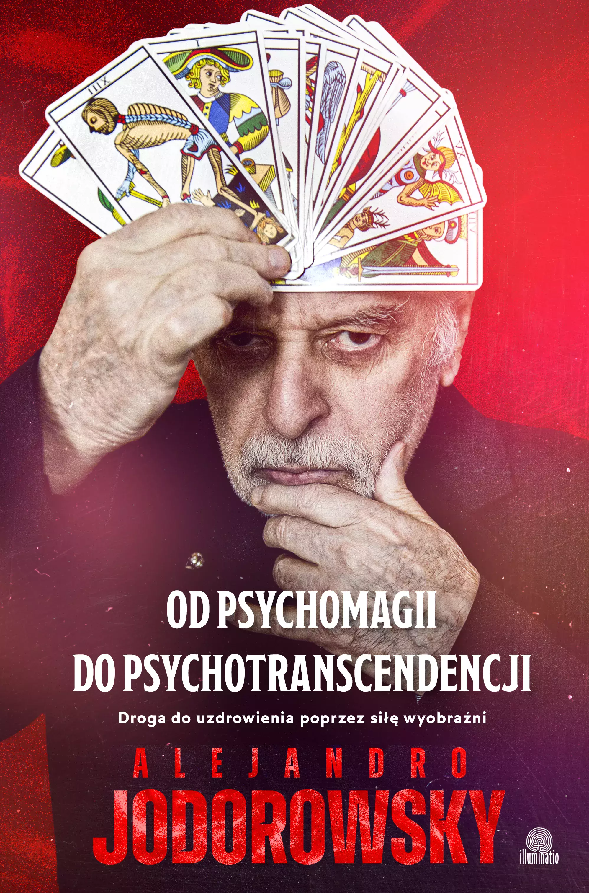 Od psychomagii do psychotranscendencji. Droga do uzdrowienia poprzez siłę wyobraźni - Książki
