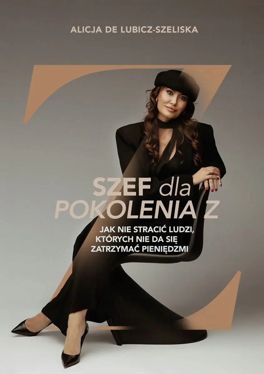 Szef dla pokolenia Z, czyli jak nie stracić ludzi, których nie da się zatrzymać pieniędzmi? - Książki