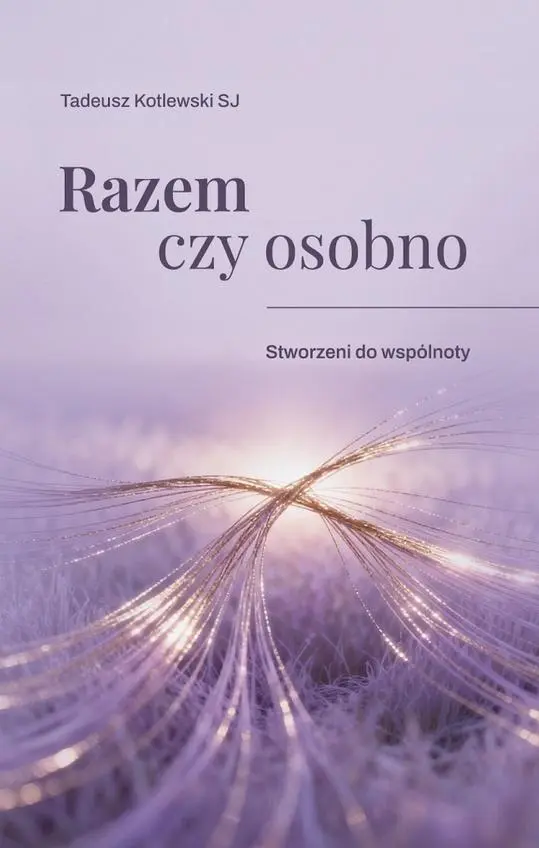 Razem czy osobno Stworzeni do wspólnoty - Książki