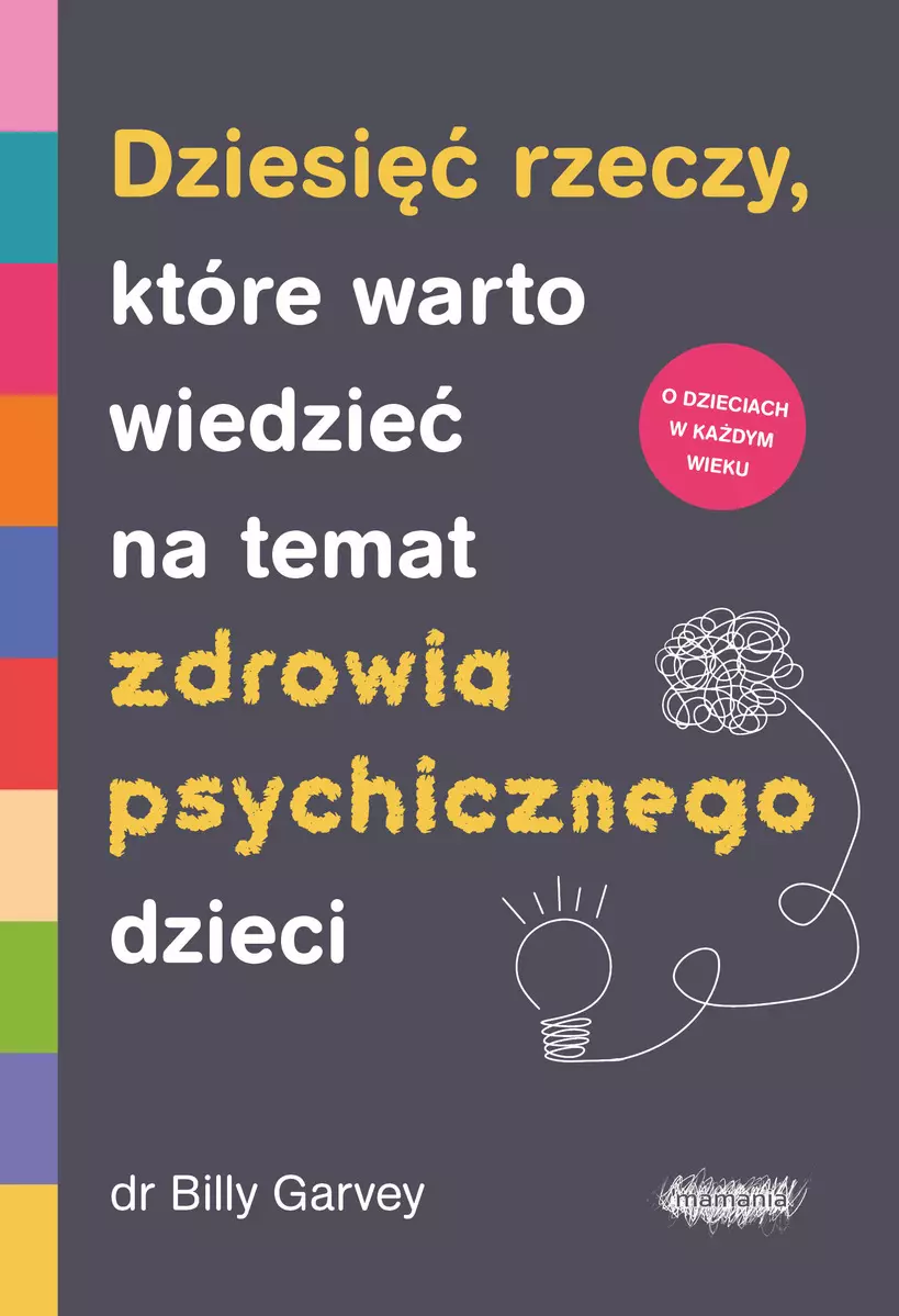 Dziesięć rzeczy, które warto wiedzieć na temat zdrowia psychicznego dzieci - Książki
