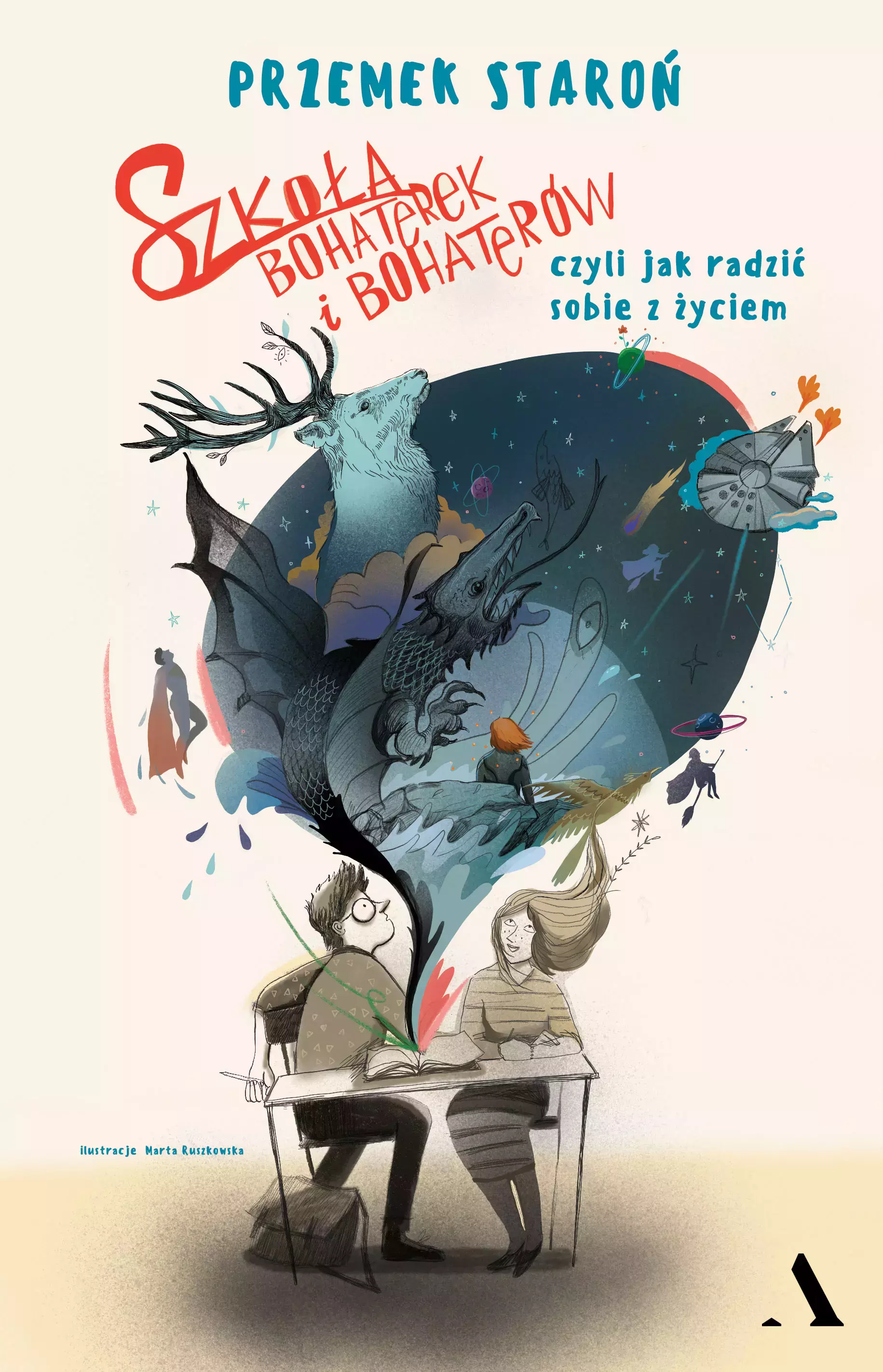 Szkoła bohaterek i bohaterów, czyli jak sobie radzić z życiem - Książki