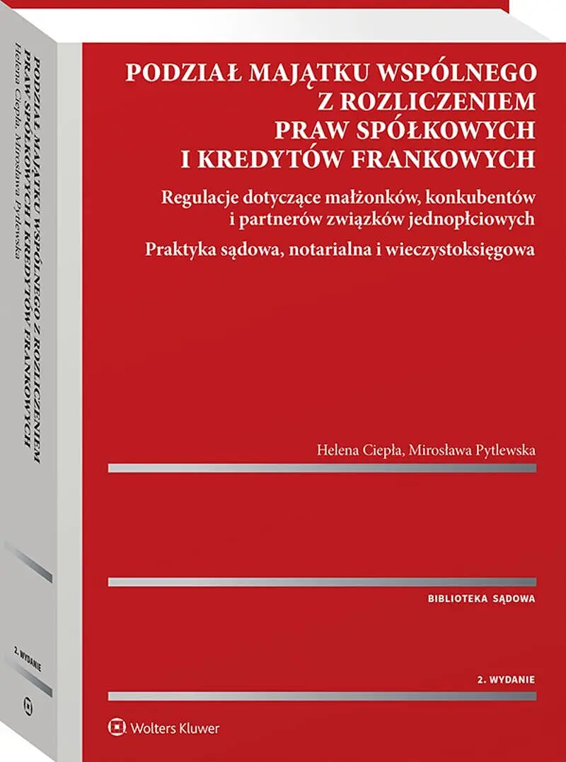 Podział majątku wspólnego z rozliczeniem praw spółkowych i kredytów frankowych. Regulacje dotyczące - Książki