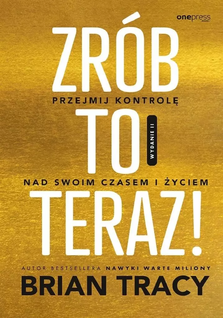 Zrób to teraz! Przejmij kontrolę nad swoim czasem i życiem - Książki