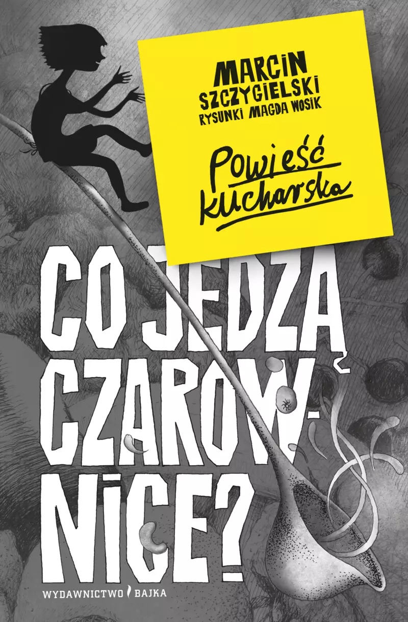 Co jedzą czarownice? Powieść kucharska