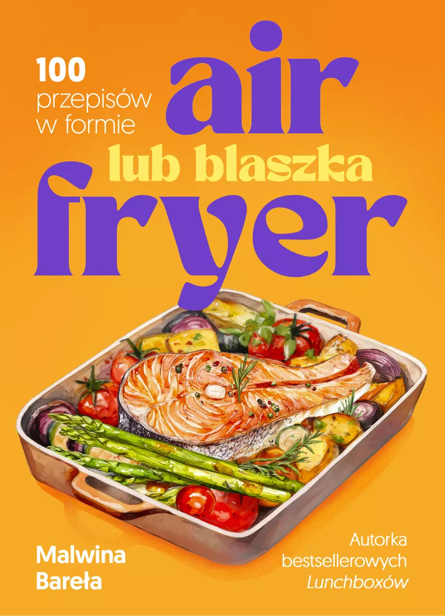Air fryer lub blaszka. 100 przepisów w formie - Książki