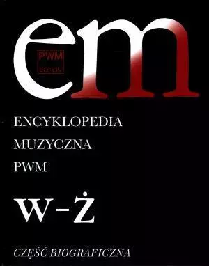 Encyklopedia muzyczna T12 W-Ż. Biograficzna - Książki
