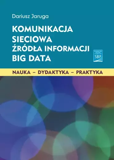 Komunikacja sieciowa. Źródła informacji. Big Data - Książki
