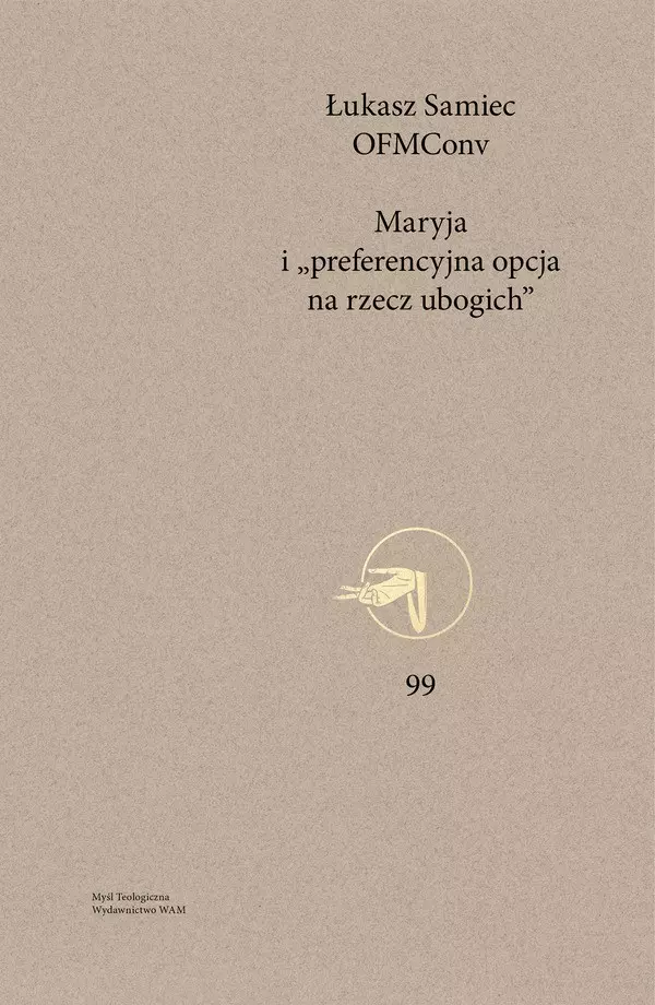 Myśl Teologiczna. Tom 99. Maryja i „preferencyjna opcja na rzecz ubogich”