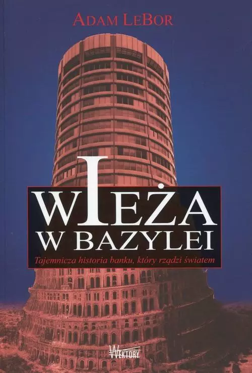 Wieża w Bazylei. Tajemnicza historia banku, który rządzi światem - Książki