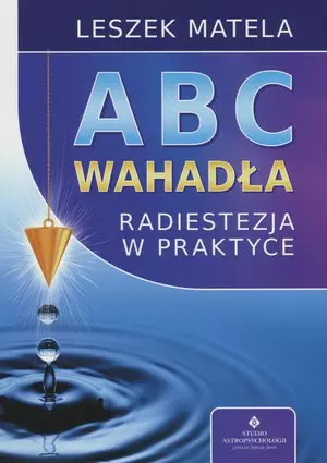 ABC wahadła. Radiestezja w praktyce - Książki