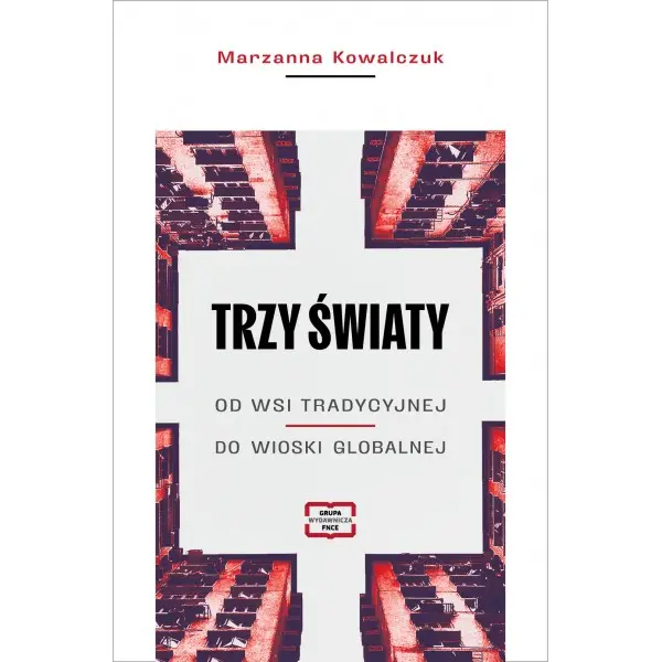 Trzy światy. Od wsi tradycyjnej do wioski globalnej - Książki