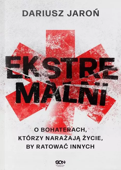 Ekstremalni. O bohaterach, którzy narażają życie, by ratować innych - Książki