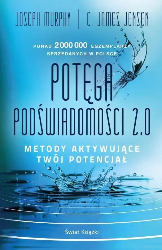 Potęga podświadomości. 2.0. Metody aktywujące twój potencjał