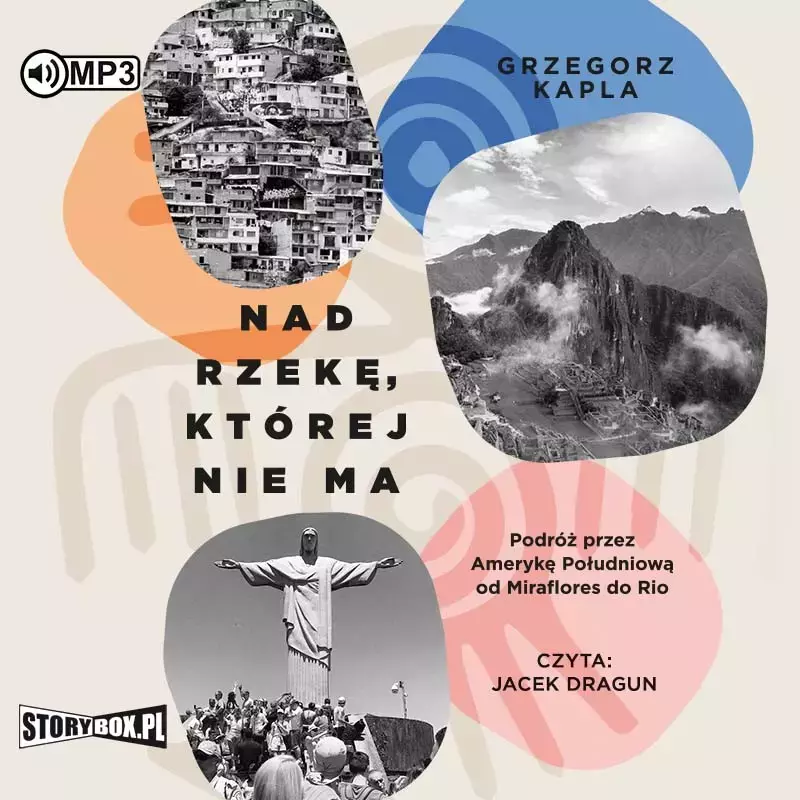 Nad rzekę, której nie ma. Podróż przez Amerykę Południową od Miraflores do Rio. Audiobook - Audiobooki