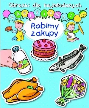 Obrazki dla najmłodszych. Naklejanki. Robimy zakupy - Książki