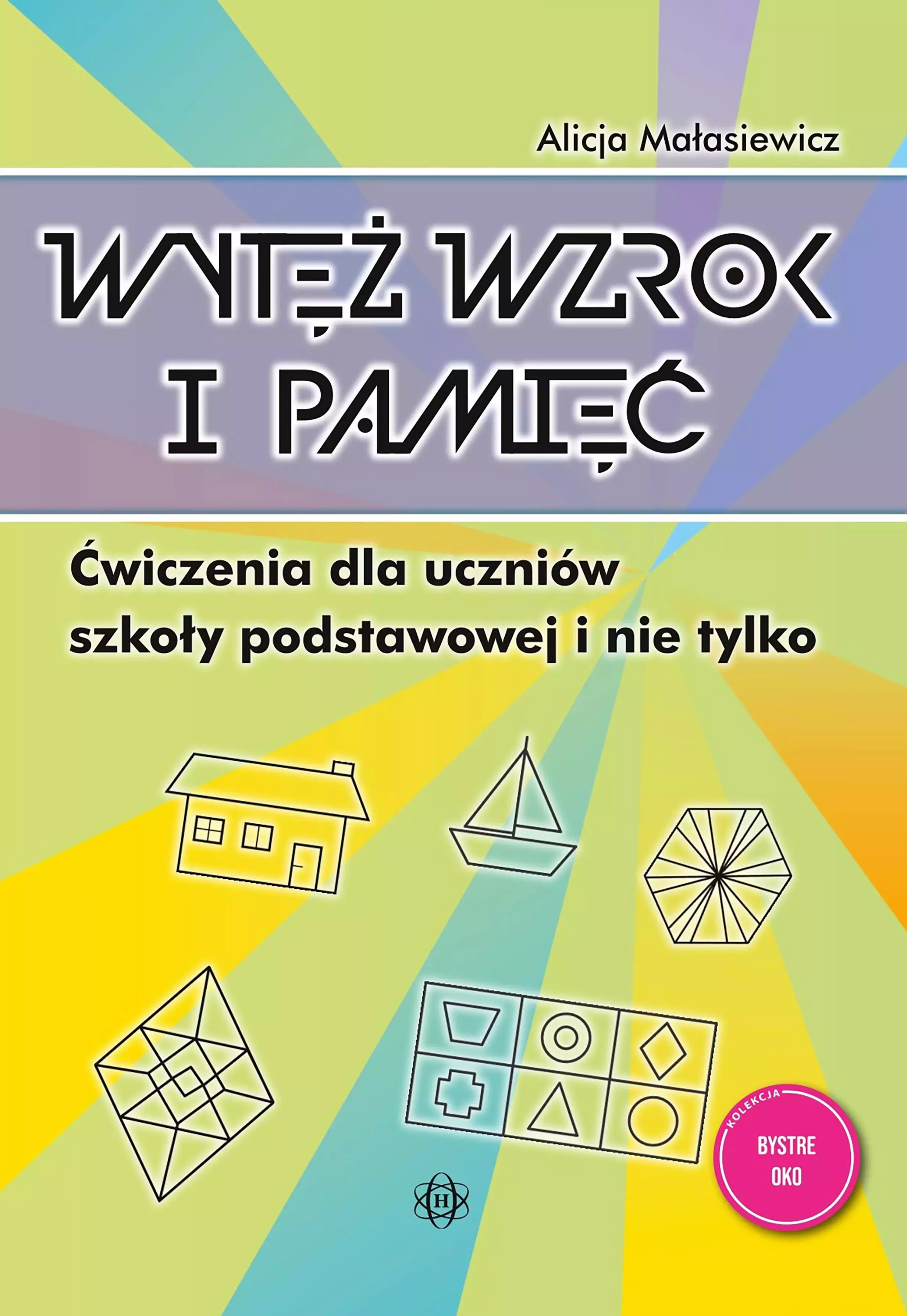 Wytęż wzrok i pamięć. Ćwiczenia dla uczniów szkoły podstawowej i nie tylko. Wydanie 2024 - Książki
