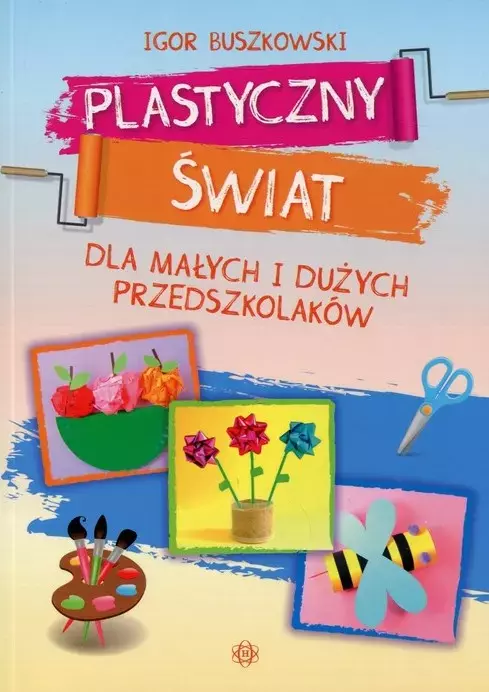 Plastyczny świat dla małych i dużych przedszkolaków - Książki