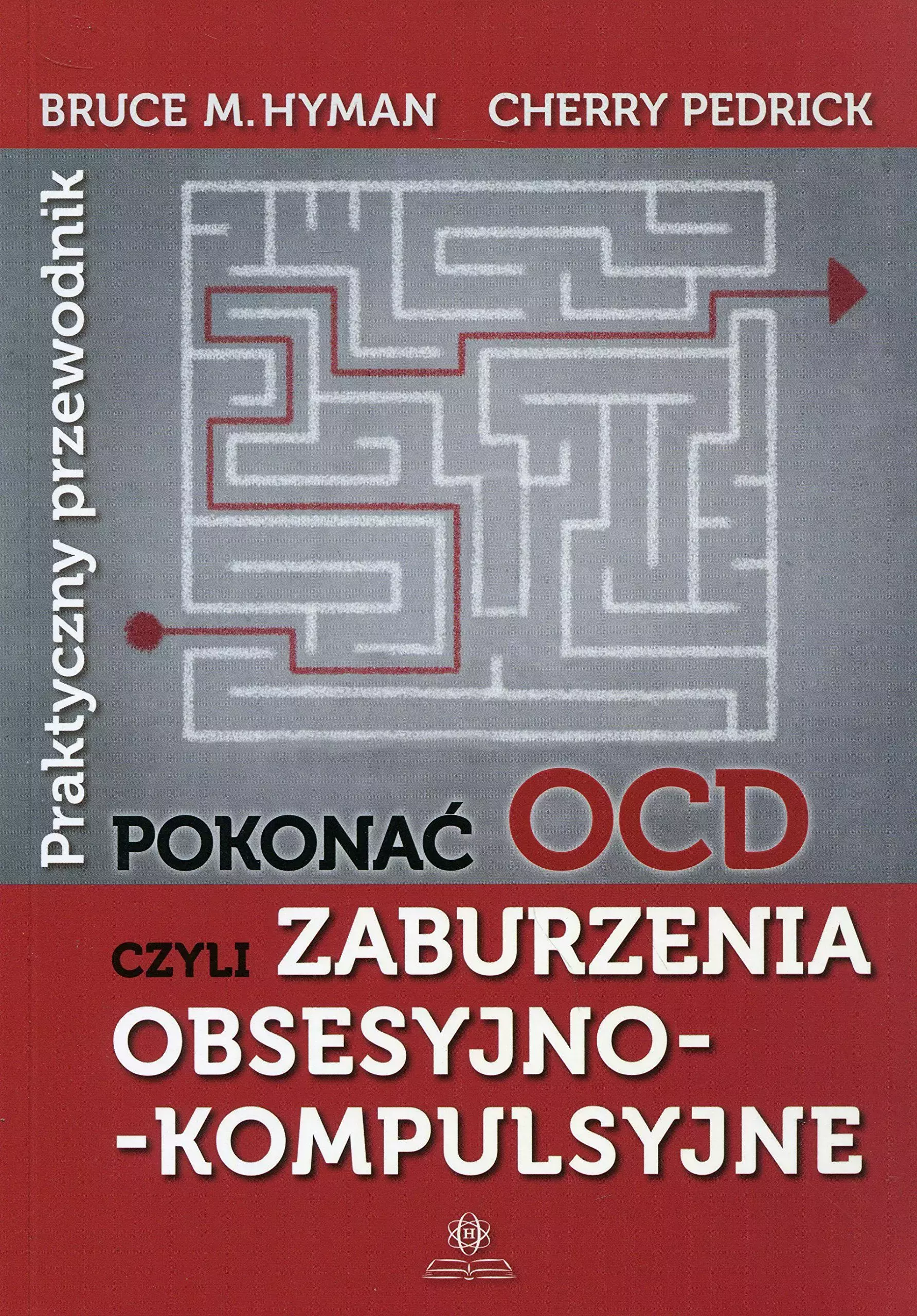 Pokonać OCD, czyli zaburzenia obsesyjno-kompulsyjne. Praktyczny przewodnik - Książki