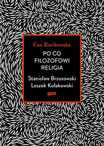 Po co filozofowi religia. Stanisław Brzozowski, Leszek Kołakowski - Książki