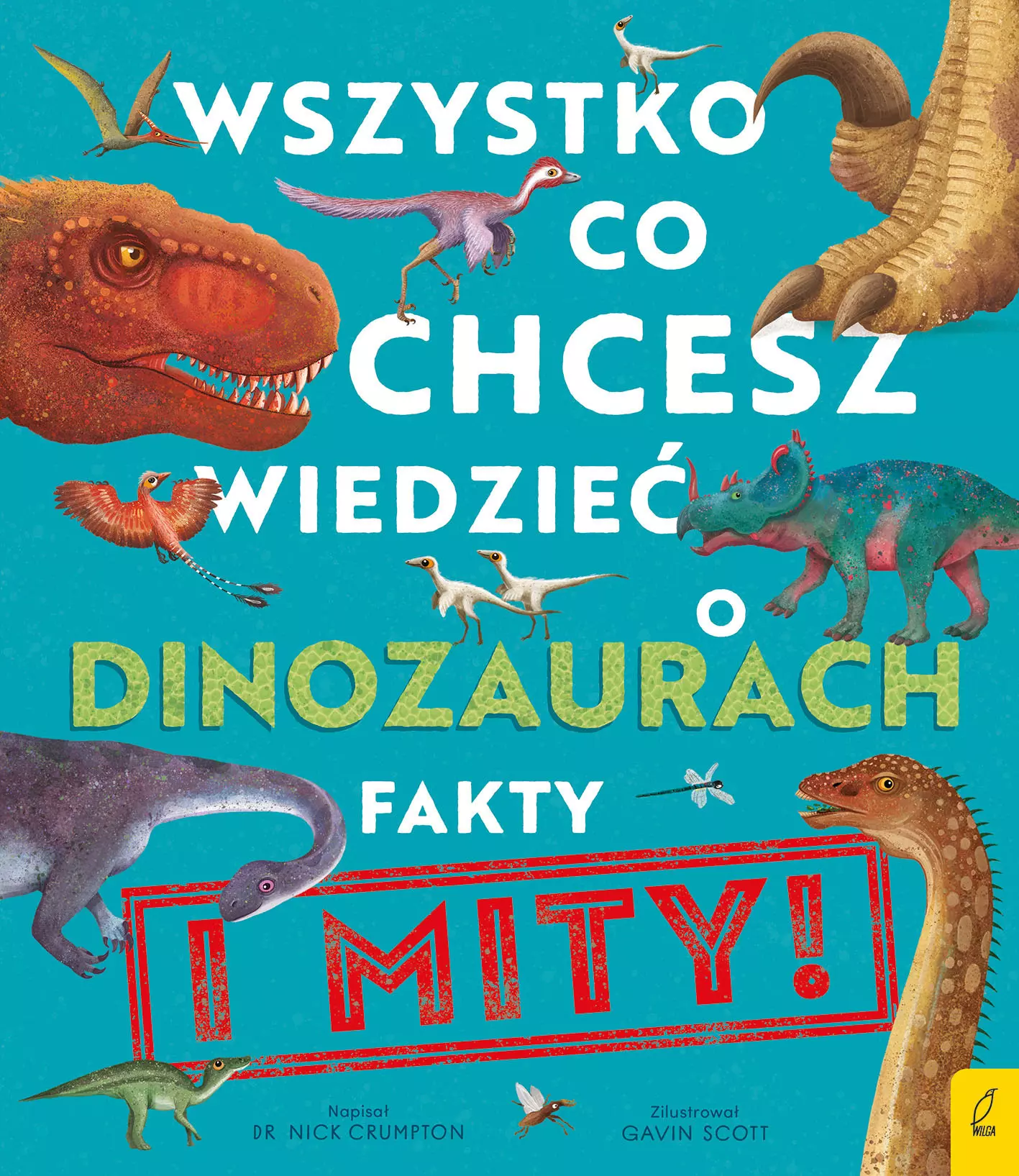 Wszystko, co chcesz wiedzieć dinozaurach. Fakty i mity - Książki
