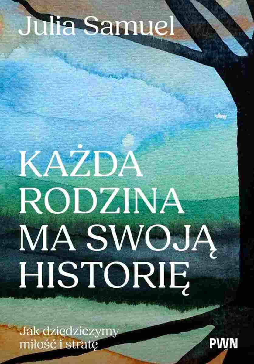 Każda rodzina ma swoją historię. Jak dziedziczymy miłość i stratę - Książki