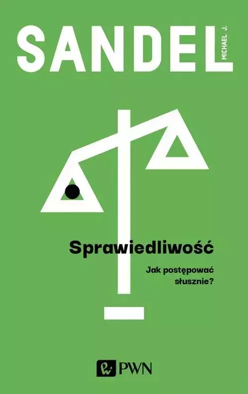 Sprawiedliwość. Jak postępować słusznie - Książki