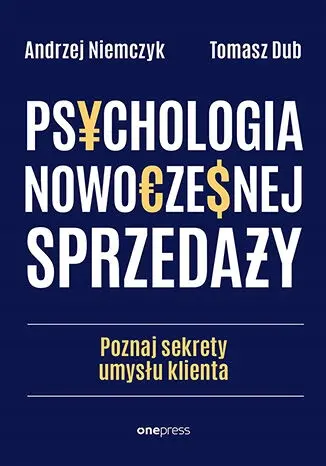 Psychologia nowoczesnej sprzedaży.\u00a0Poznaj sekrety umysłu klienta