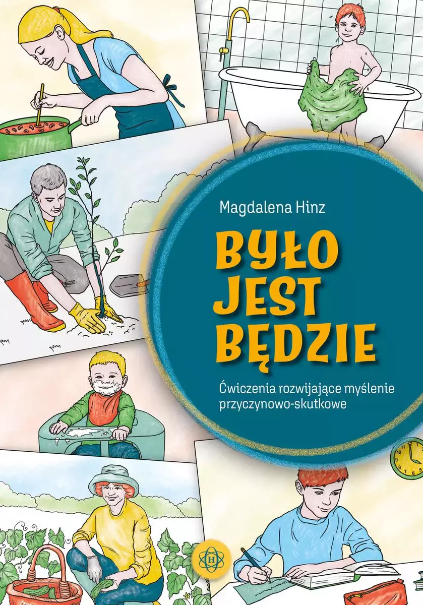 Było - jest - będzie. Ćwiczenia rozwijające myślenie przyczynowo-skutkowe - Książki