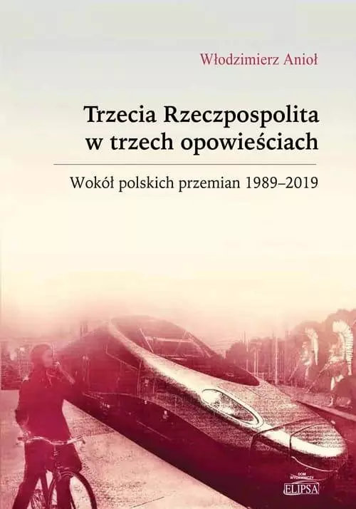 Trzecia Rzeczpospolita w trzech opowieściach - Książki