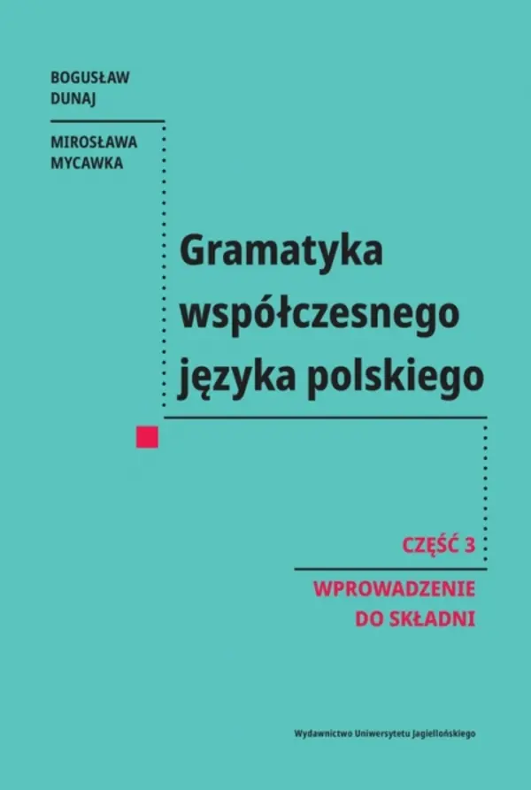 Gramatyka współczesnego języka polskiego. Część 3. Wprowadzenie do składni - Książki
