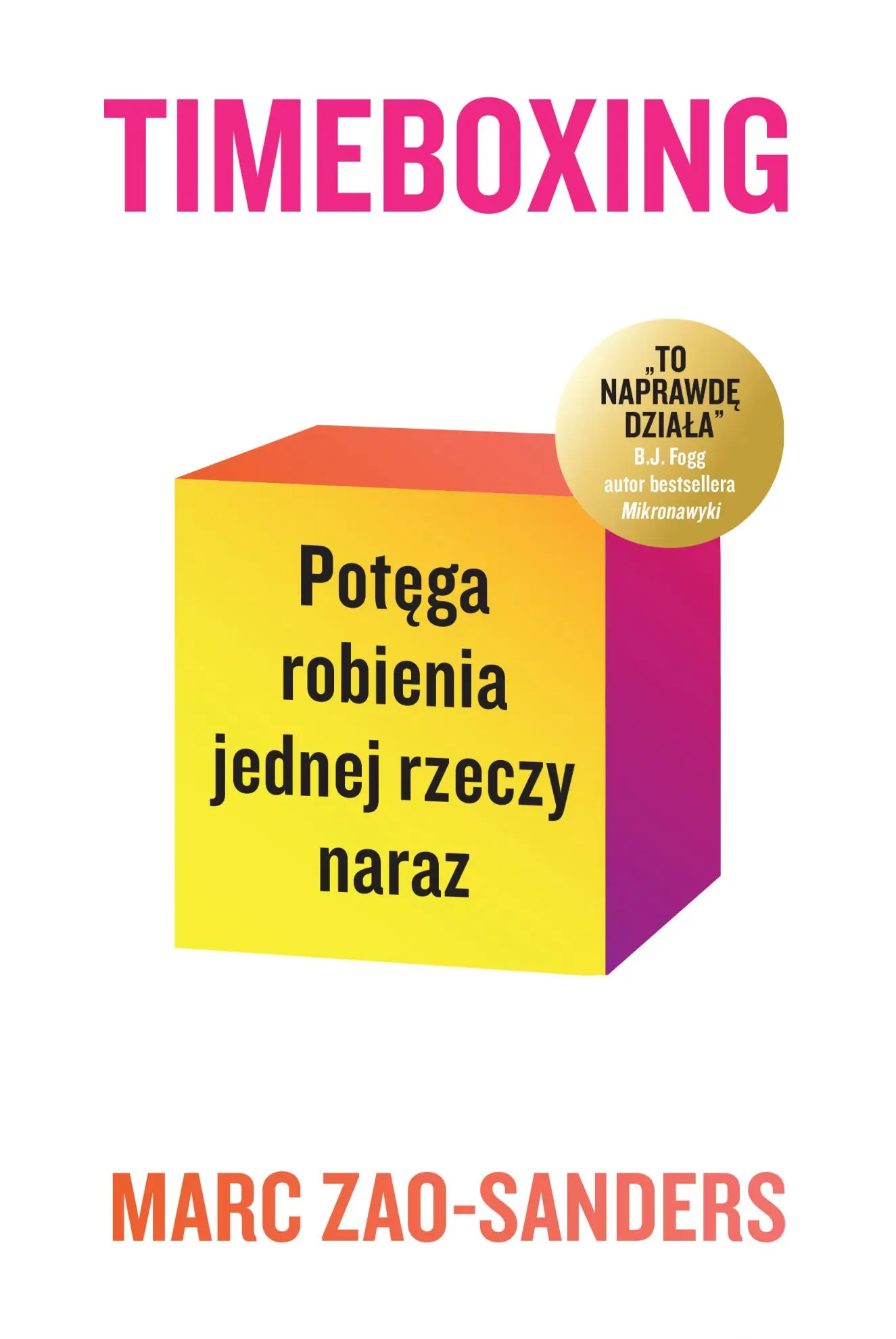 Timeboxing. Potęga robienia jednej rzeczy naraz - Książki