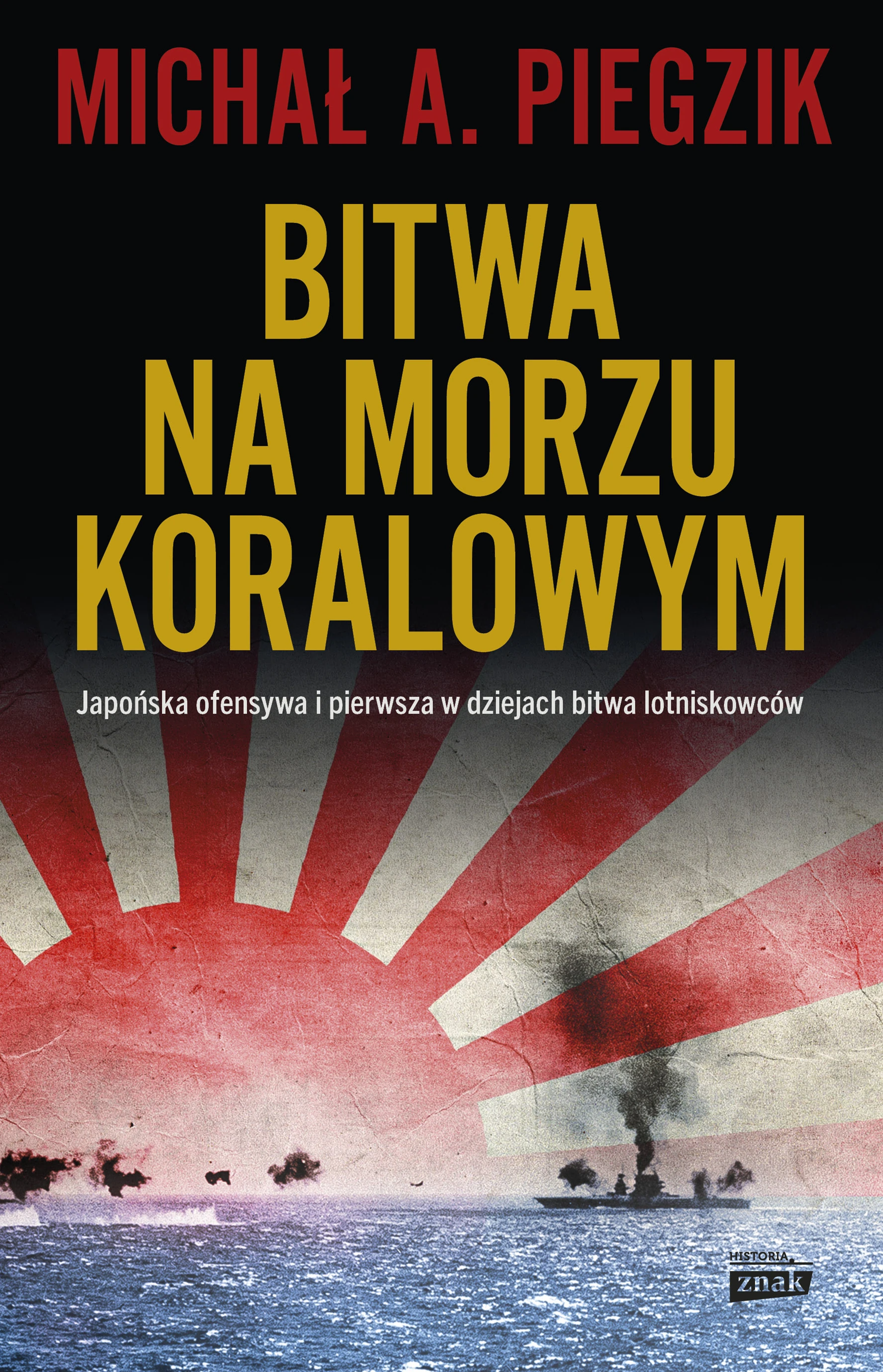 Bitwa na Morzu Koralowym. Japońska ofensywa i pierwsza w dziejach bitwa lotniskowców - Książki