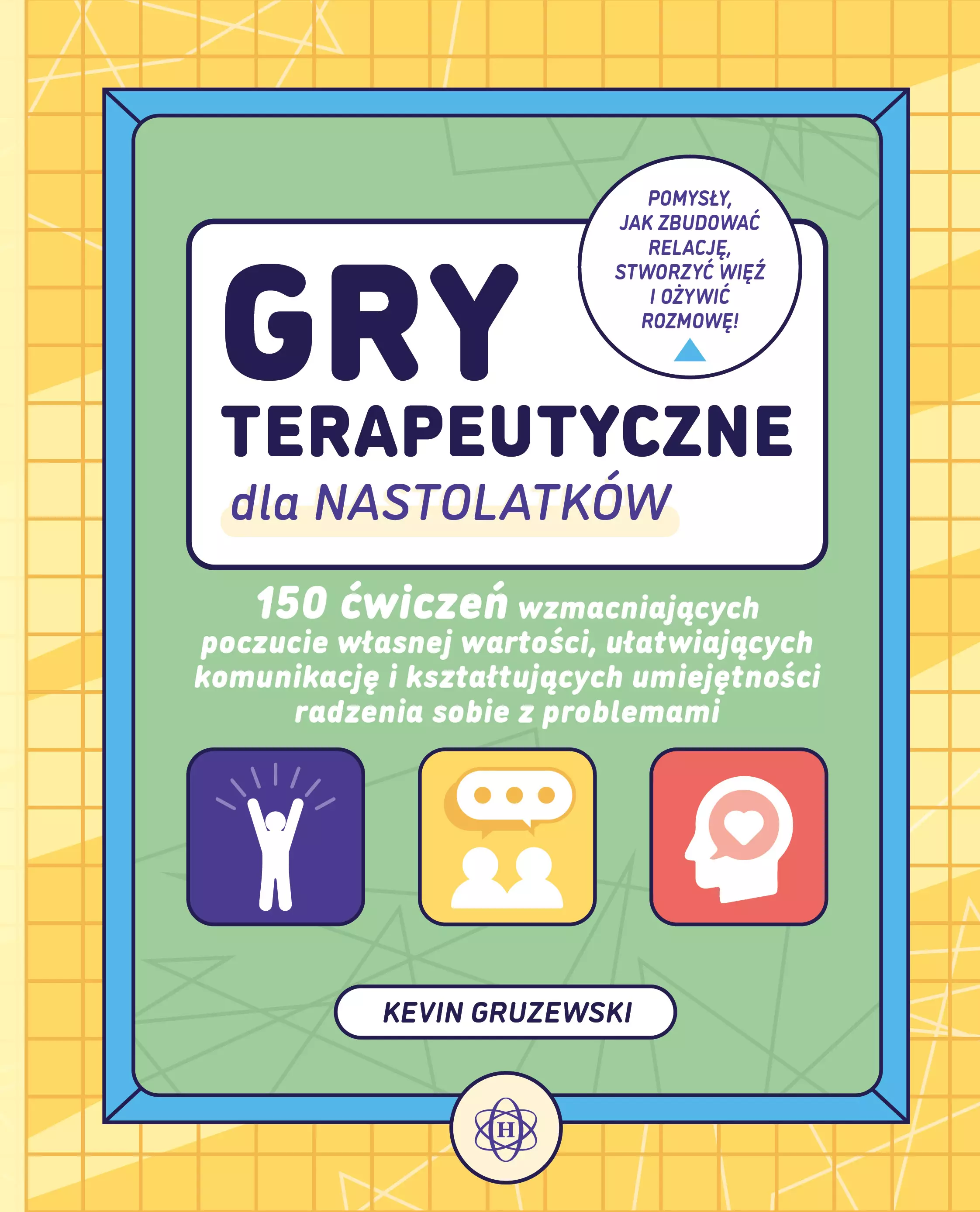 Gry terapeutyczne dla nastolatków. 150 ćwiczeń wzmacniających poczucie własnej wartości, ułatwiających komunikację i kształtujących umiejętności radzenia sobie z problemami - Książki