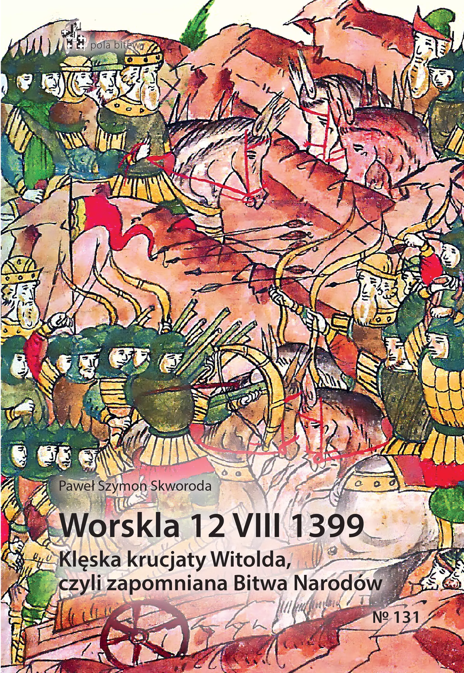 Worskla 12 VIII 1399. Klęska krucjaty Witolda, czyli zapomniana Bitwa Narodów - Książki
