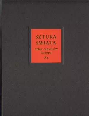 Sztuka świata. Tom 15. Atlas zabytków. Europa A-K