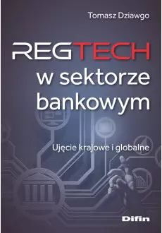 Reg Tech w sektorze bankowym. Ujęcie krajowe i globalne