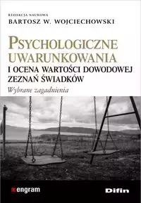 Psychologiczne uwarunkowania i ocena wartości dowodowej zeznań świadków - Książki
