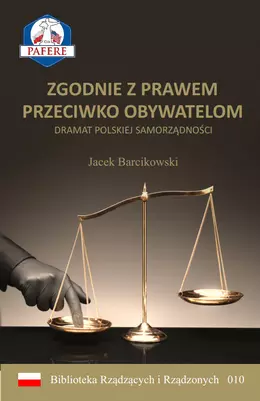 Zgodnie z prawem przeciwko obywatelom. Dramat polskiej samorządności - Książki