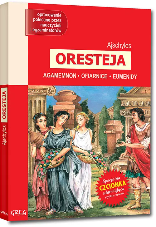 Oresteja - Agamemnon, Ofiarnice, Eumenidy (wydanie z opracowaniem i streszczeniem) - Książki