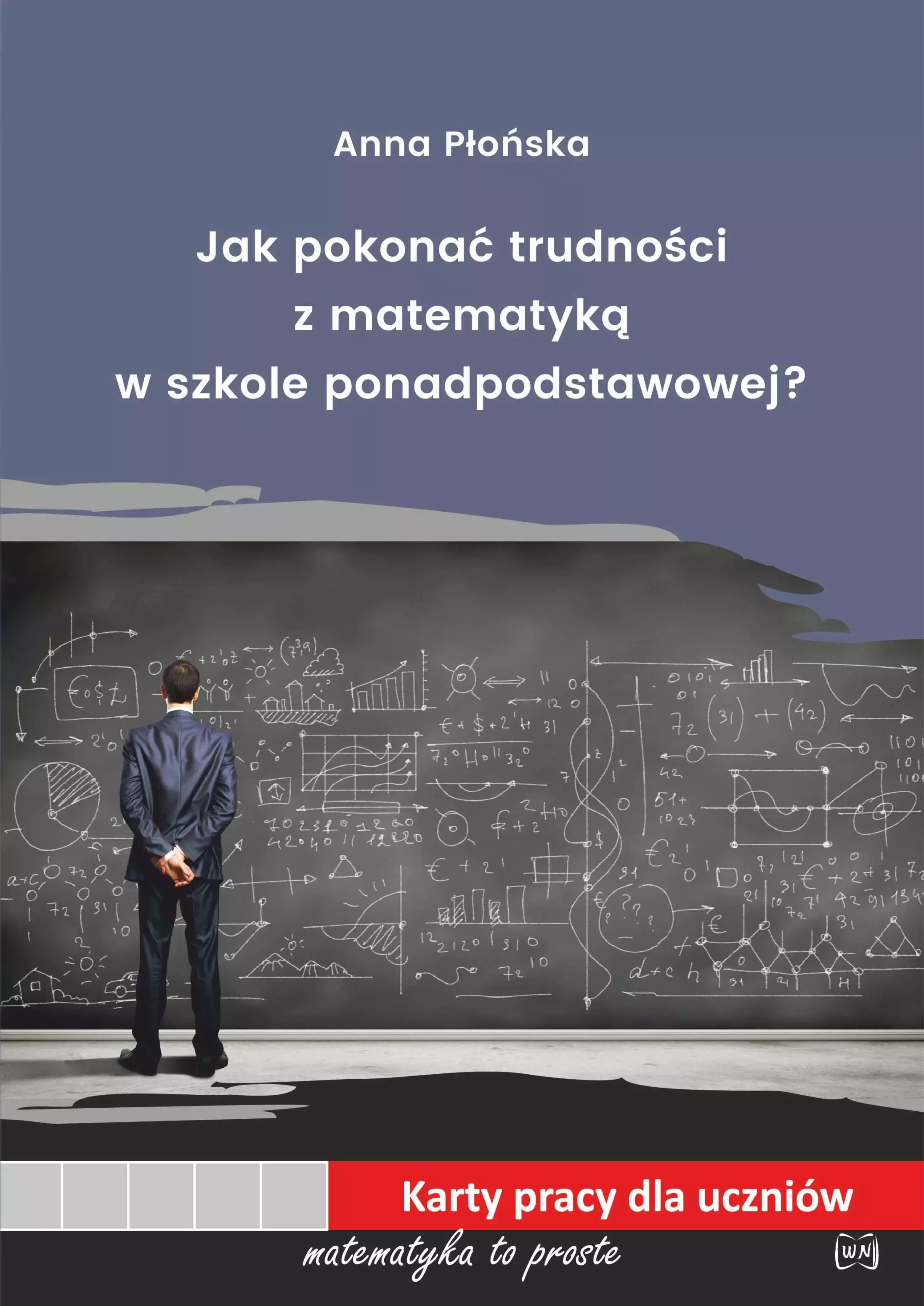 Jak pokonać trudności z matematyką w szkole ponadpodstawowej - Książki
