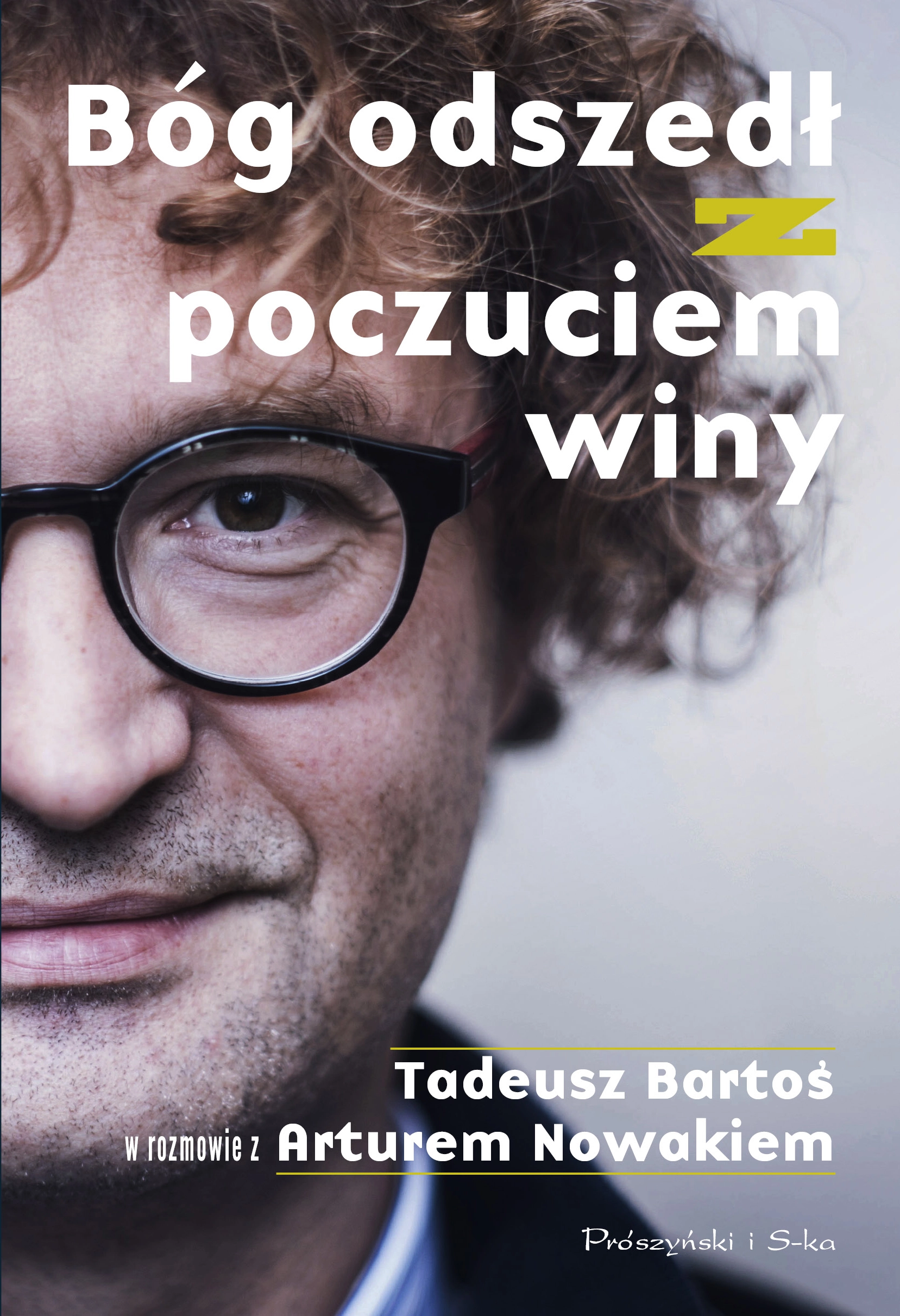 Bóg odszedł z poczuciem winy. Tadeusz Bartoś w rozmowie z Arturem Nowakiem - Książki