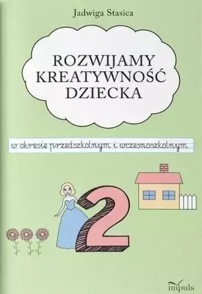Klasa 2. Rozwijamy kreatywność dziecka w okresie przedszkolnym i wczesnoszkolnym - Książki