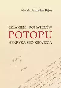 Szlakiem bohaterów POTOPU H. Sienkiewicza - Książki