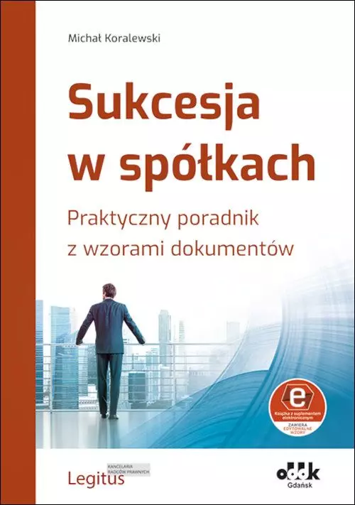 Sukcesja w spółkach. Praktyczny poradnik z wzorami dokumentów (z suplementem elektronicznym) - Książki
