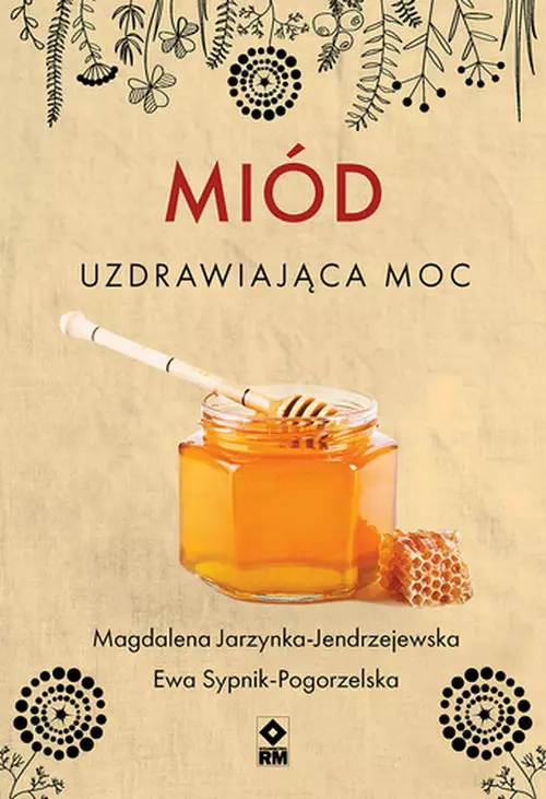 Miód Uzdrawiająca moc - Książki
