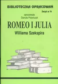 Biblioteczka Opracowań. "Romeo i Julia" Williama Szekspira - Książki