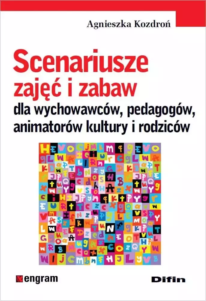 Scenariusze zajęć i zabaw dla wychowawców, pedagogów, animatorów kultury i rodziców - Książki