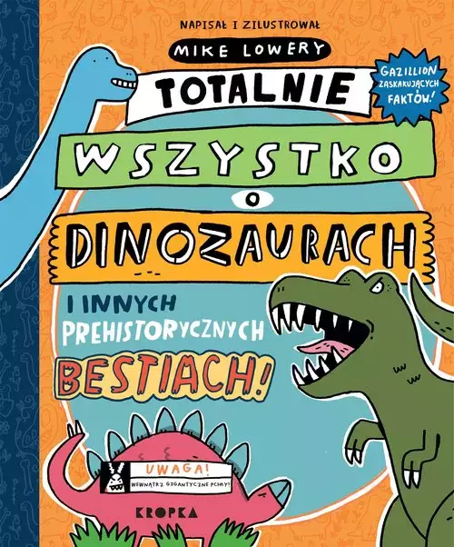 Totalnie wszystko o dinozaurach i innych prehistorycznych bestiach - Książki