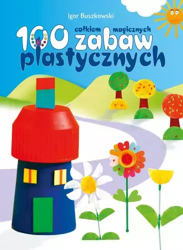 100 całkiem magicznych zabaw plastycznych - Książki