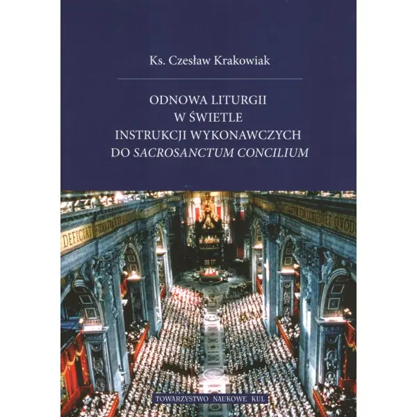 Odnowa liturgii w świetle instrukcji wykonawczych do Sacrosanctum Concilium - Książki